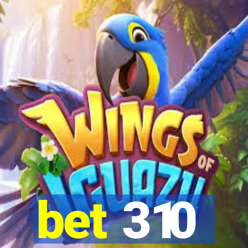 bet 310